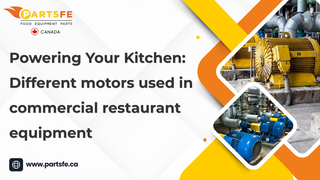 Powering Your Kitchen: Different Motors Used In Commercial Restaurant Equipment