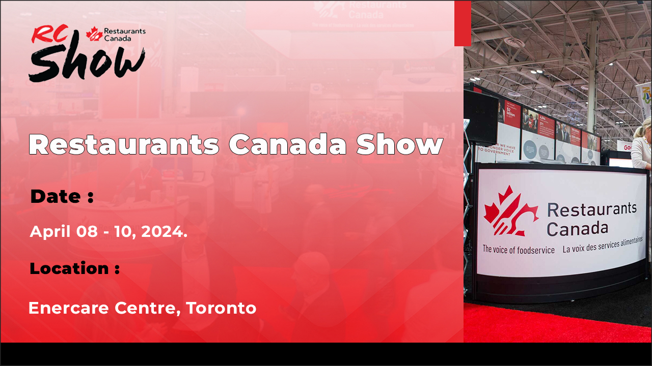 Restaurants Canada Show: A Must-Attend Event for Canadian Restaurant & Hospitality Professionals