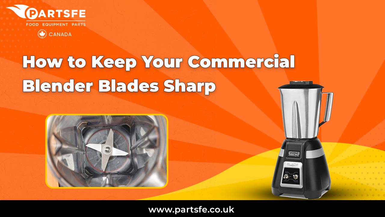 How to Keep Your Commercial Blender Blades Sharp