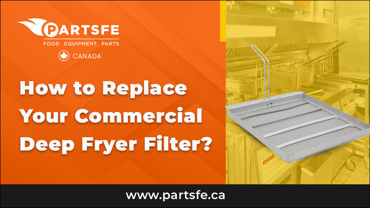 How to Replace Your Commercial Deep Fryer Filter?