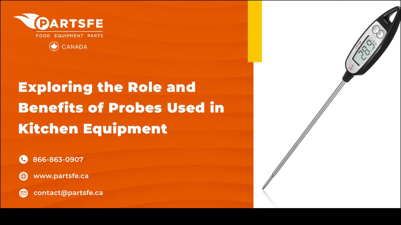Role & Benefits of Probes Used in Kitchen Equipment: Everything You Need to Know