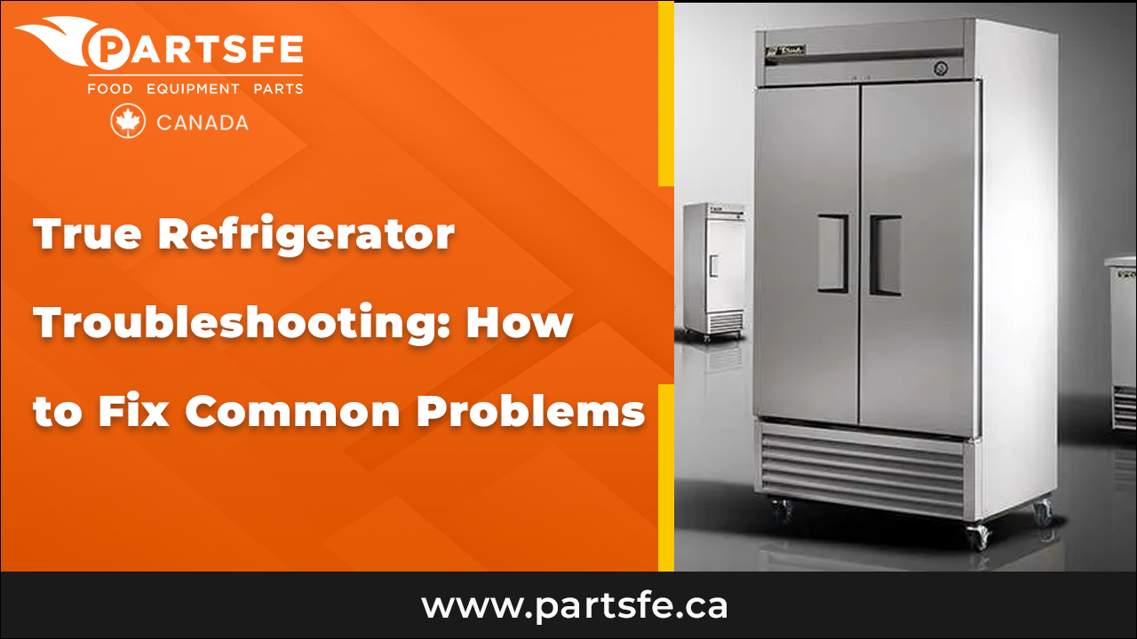 True Refrigerator Troubleshooting: How to Fix Common Problems
