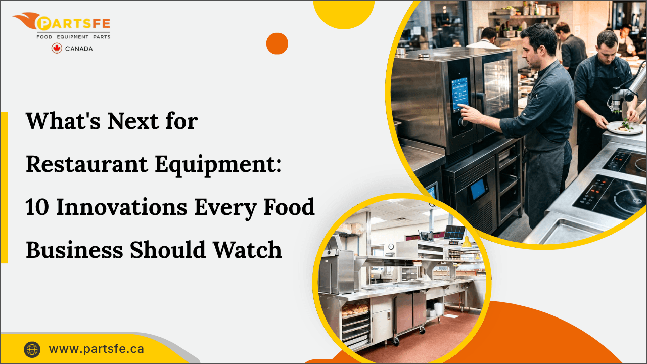 What's Next for Restaurant Equipment: 10 Innovations Every Food Business Should Watch
